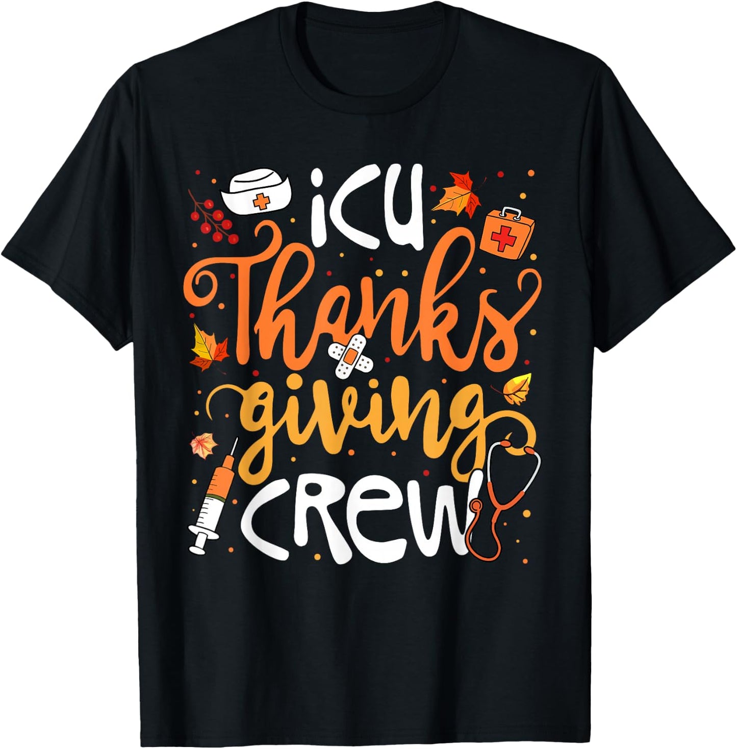 ICU Thanksgiving Crew Intensive Care Unit Girl Women T-Shirt - T-Shirt | Black