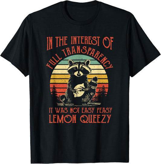 In The Interest of Full Transparency Funny Sarcastic Raccoon T-Shirt - T-Shirt | Black
