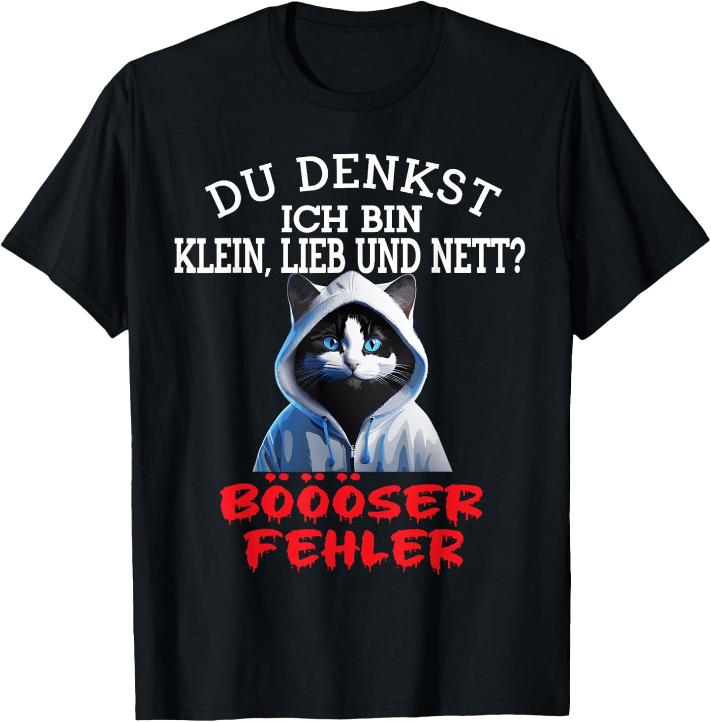Du Denkst Ich Bin Klein Lieb Und Nett Cute Funny Cat , black T-Shirt - T-Shirt | Black