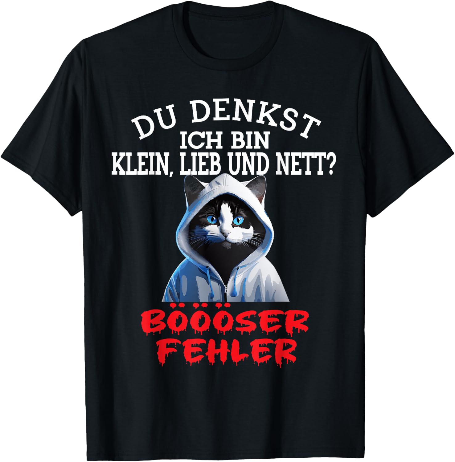Du Denkst Ich Bin Klein Lieb Und Nett Cute Funny Cat , black T-Shirt - T-Shirt | Black