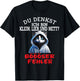 Du Denkst Ich Bin Klein Lieb Und Nett Cute Funny Cat , black T-Shirt - T-Shirt | Black
