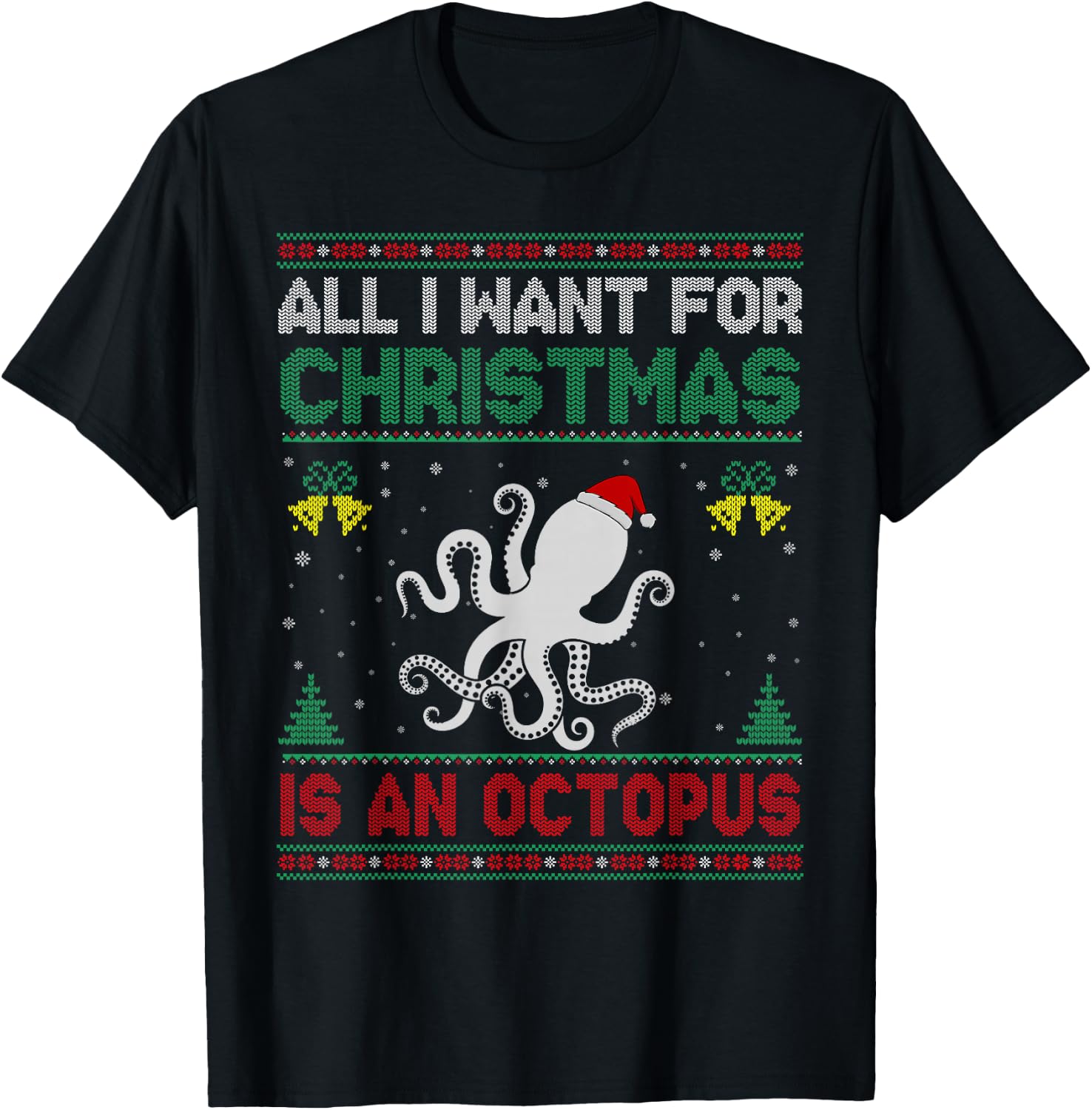 All I Want For Christmas Is A Octopus Ugly Sweater T-Shirt - T-Shirt | Black