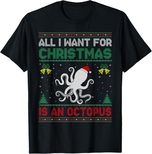 All I Want For Christmas Is A Octopus Ugly Sweater T-Shirt - T-Shirt | Black