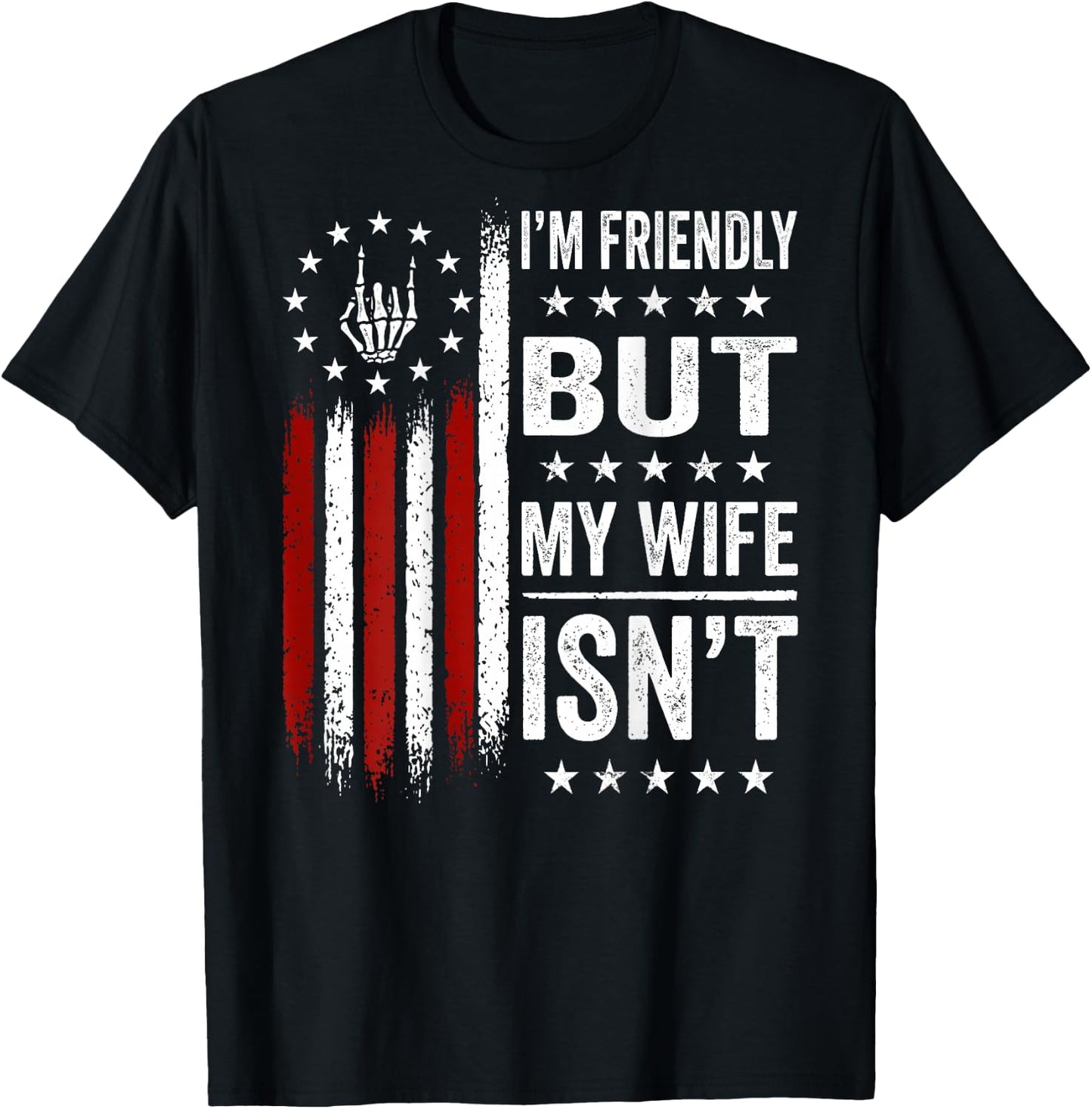 (On Back) I'm Friendly But My Wife Isn't Funny Wife Husband T-Shirt - T-Shirt | Black