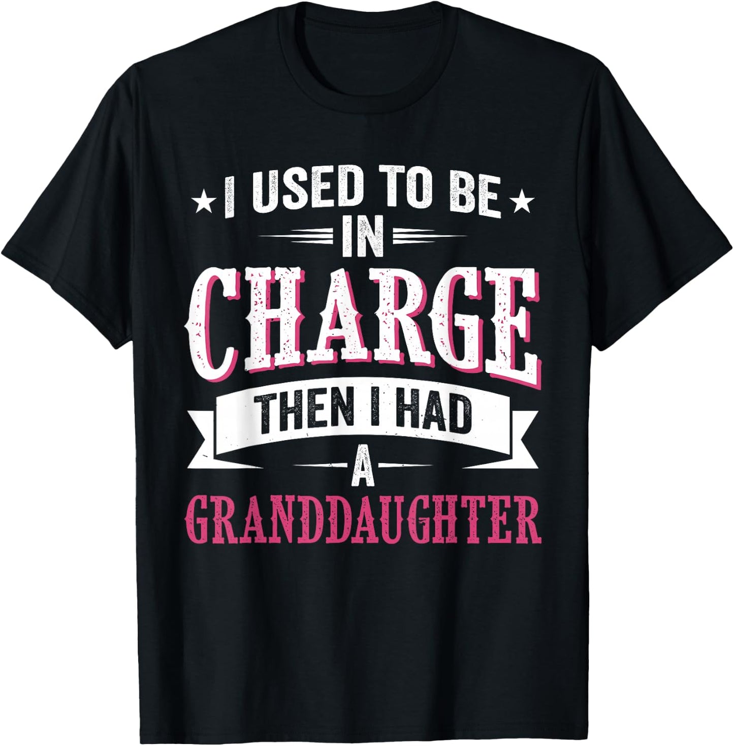 I Used to Be in Charge Then I Had A Granddaughter Father T-Shirt - T-Shirt | Black