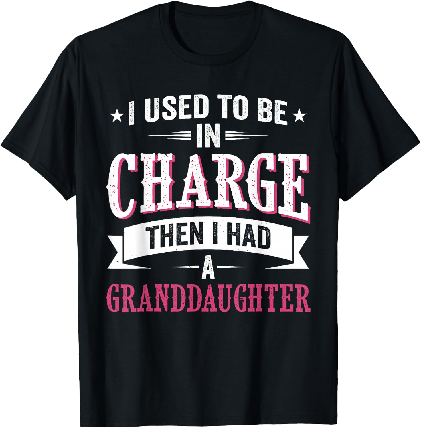 I Used to Be in Charge Then I Had A Granddaughter Father T-Shirt - T-Shirt | Black