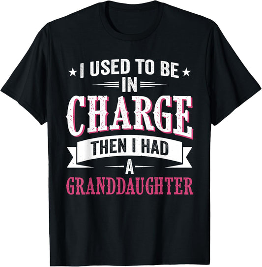 I Used to Be in Charge Then I Had A Granddaughter Father T-Shirt - T-Shirt | Black