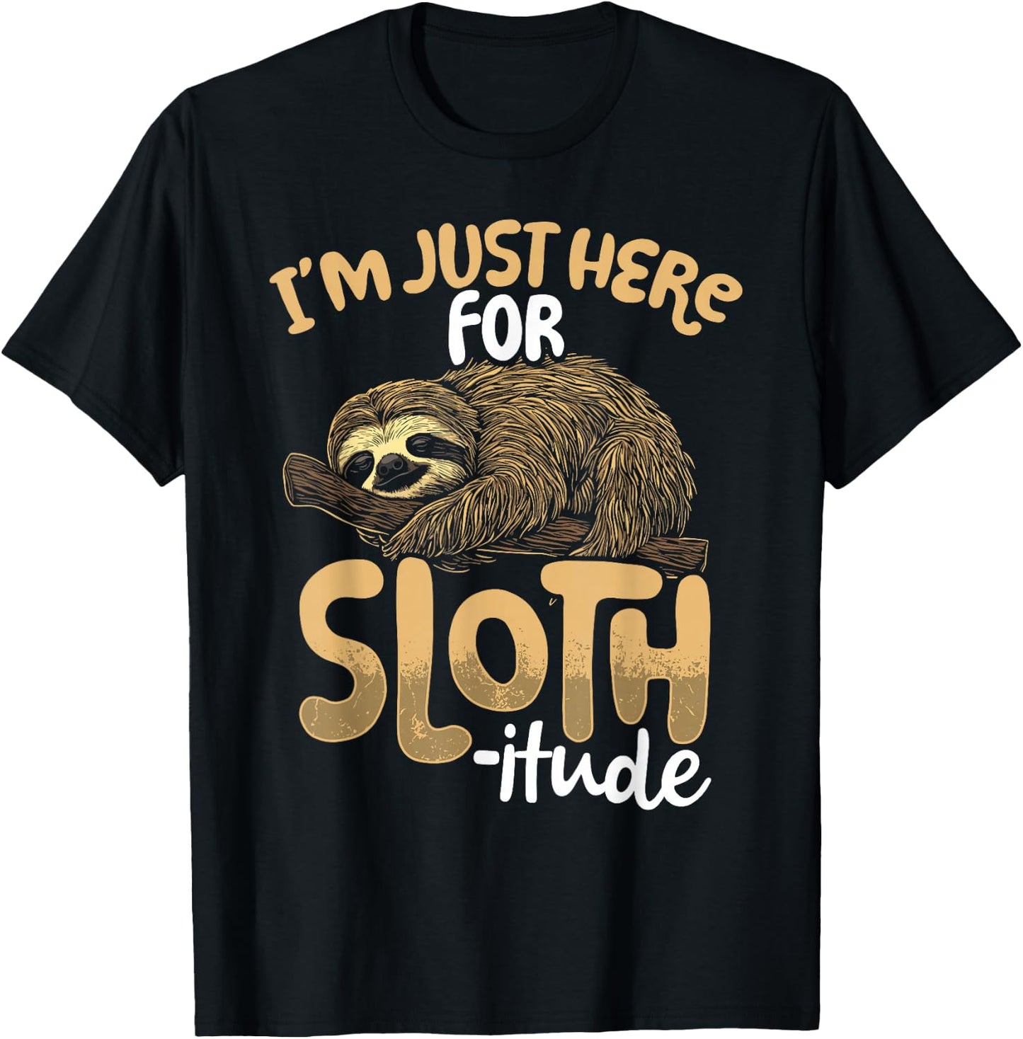 I'm Just Here For Sloth-itude Sloth T-Shirt - T-Shirt | Black