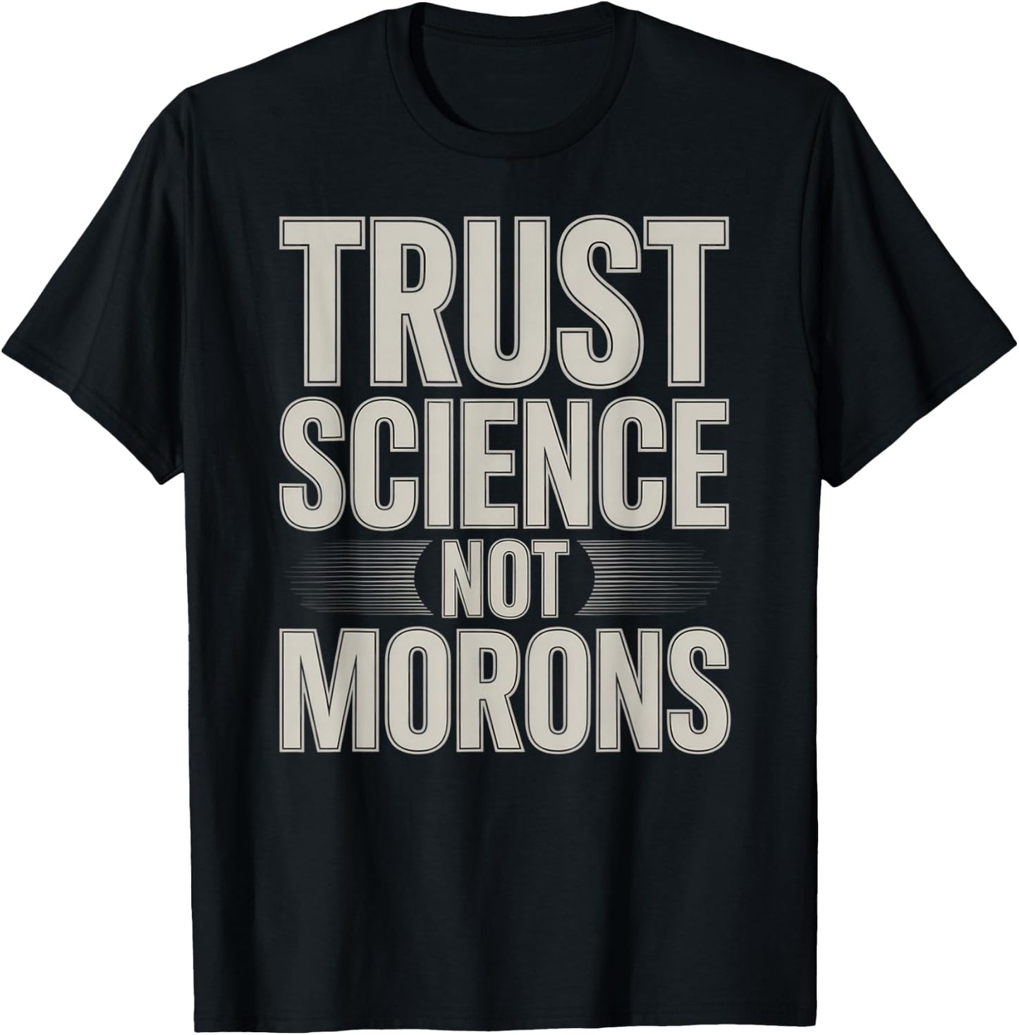 Trust Science Not Morons STEM Chemistry Biology T-Shirt - T-Shirt | Black