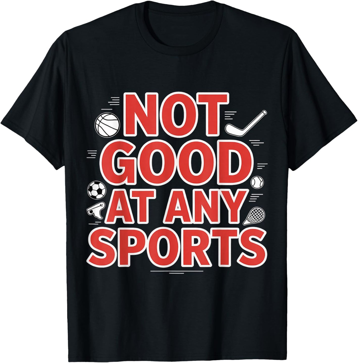 Not Good At Any Sports Sarcastic Athlete Fail T-Shirt - T-Shirt | Black