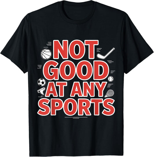 Not Good At Any Sports Sarcastic Athlete Fail T-Shirt - T-Shirt | Black
