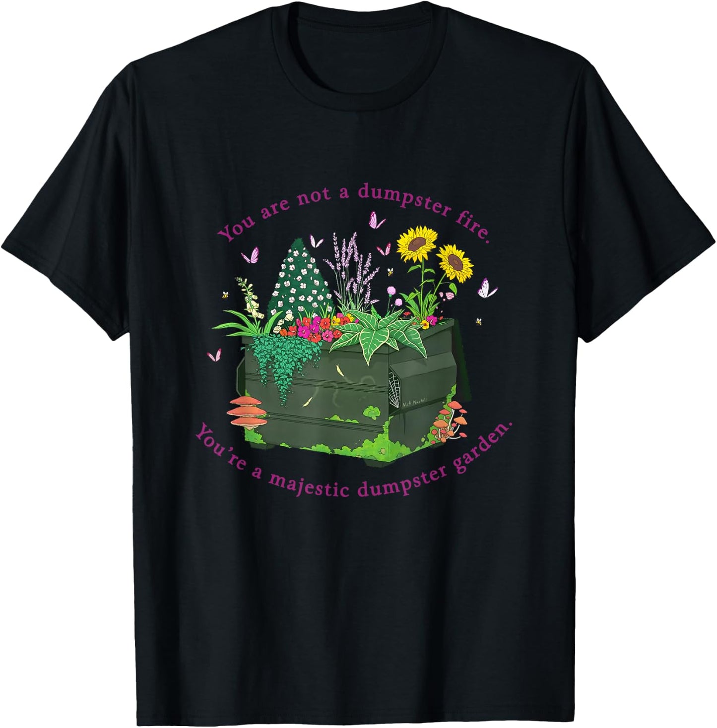 You're Not A Dumpster Fire You're A Majestic Dumpster Garden T-Shirt - T-Shirt | Black