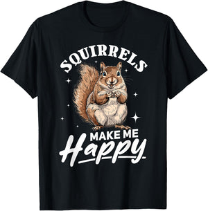 Funny Squirrel Animal Squirrels Make Me Happy T-Shirt - T-Shirt | Black