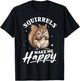 Funny Squirrel Animal Squirrels Make Me Happy T-Shirt - T-Shirt | Black