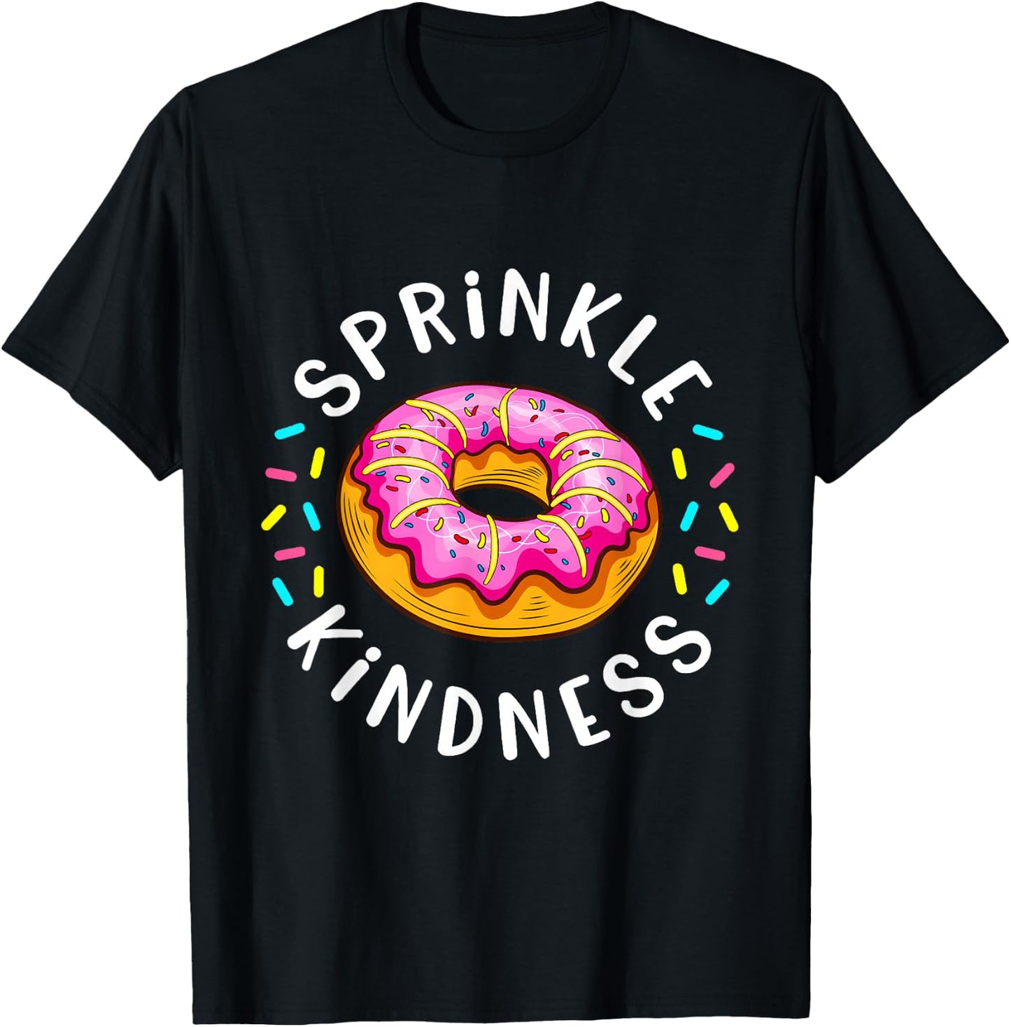 Donut Sprinkle Kindness Funny Girls Women Doughnut Lover T-Shirt - T-Shirt | Black