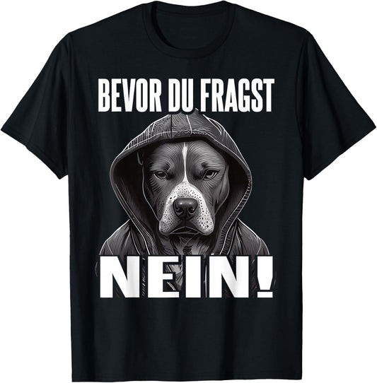 Pitbull Slogan Funny Gift I Bevor du fragst Nein , black T-Shirt - T-Shirt | Black
