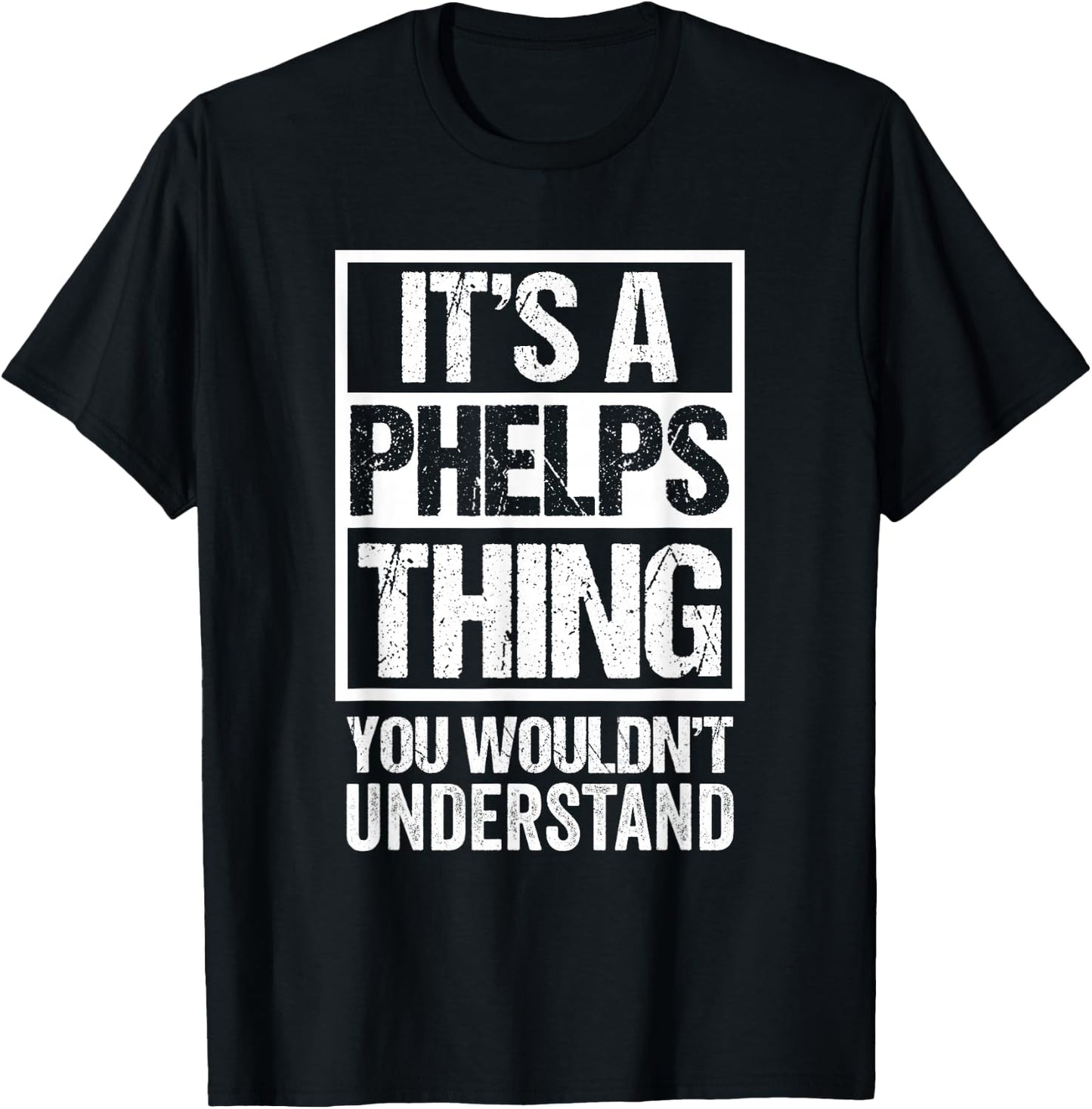 It's A Phelps Thing You Wouldn't Understand Surname Name T-Shirt - T-Shirt | Black