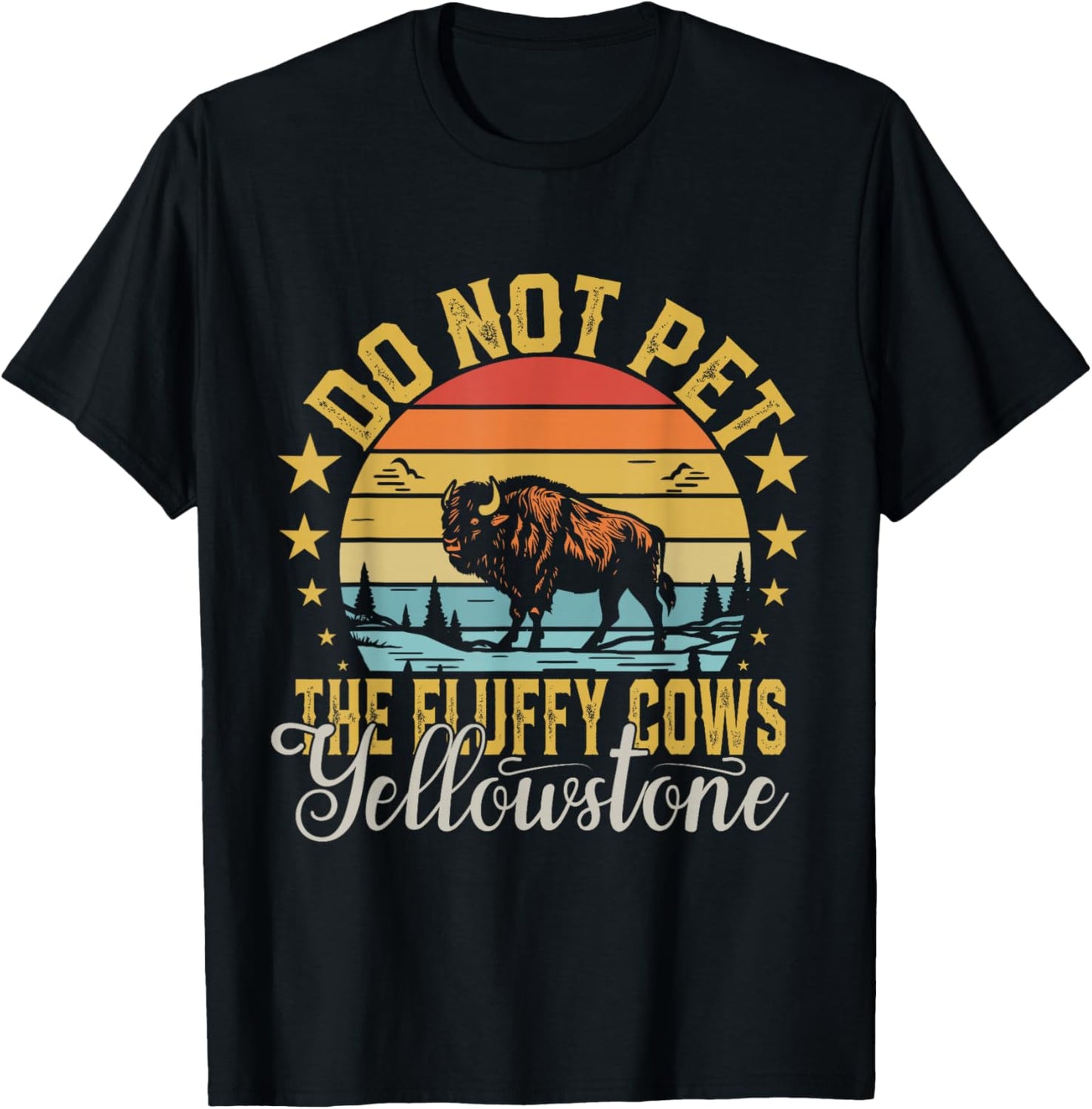 Do Not Pet The Fluffy Cows Buffalo & Bison Yellowstone Park T-Shirt - T-Shirt | Black