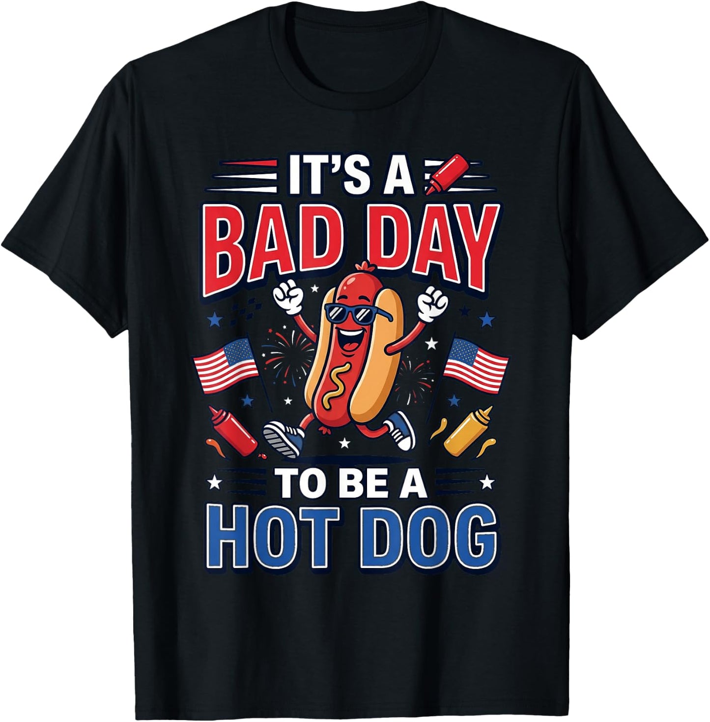Its A Bad Day to Be A Hot Dog Funny 4th of July Men Women T-Shirt - T-Shirt | Black