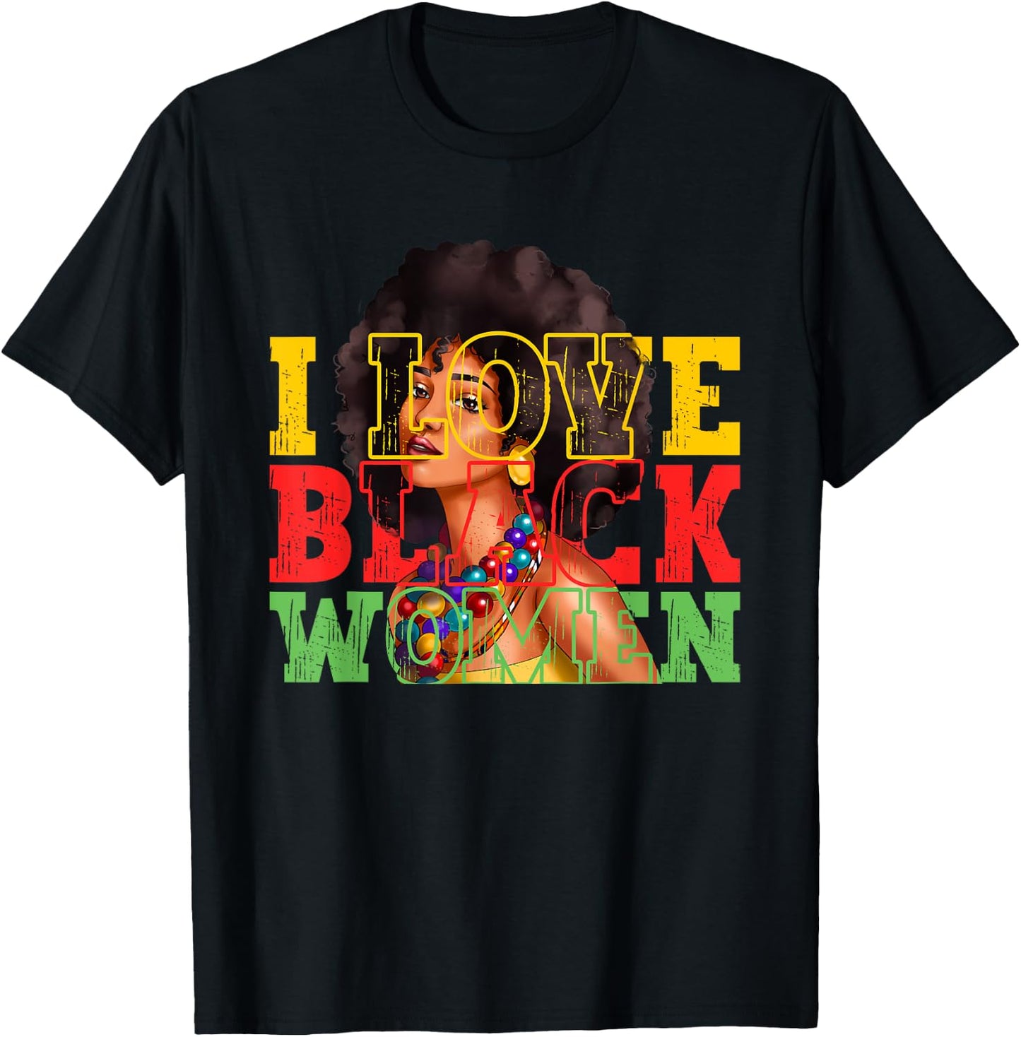 I Love Black Women | Juneteenth | Black History Month T-Shirt - T-Shirt | Black