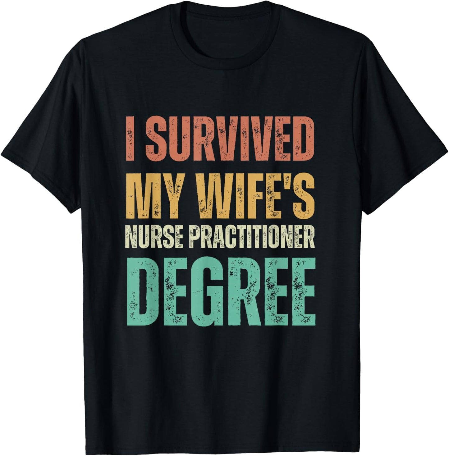 I survived my wife's nurse practitioner degree T-Shirt - T-Shirt | Black