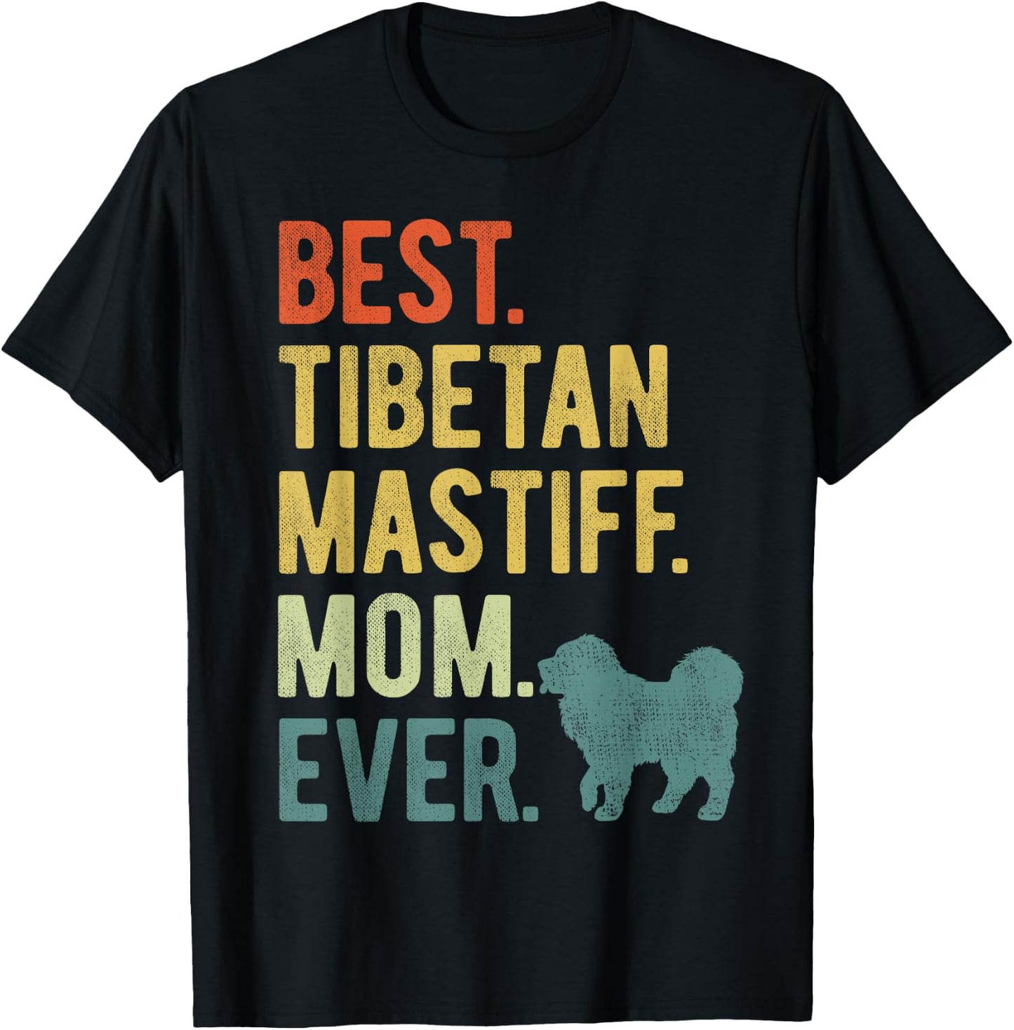 Best Tibetan Mastiff Mom Ever Dog Lovers Mother's Day T-Shirt - T-Shirt | Black