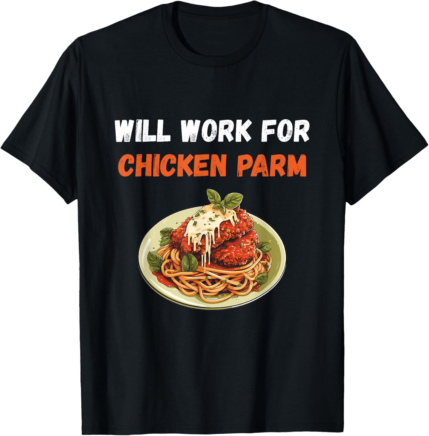 Chicken Parm Chicken Parm Lover Will Work For Parmesan T-Shirt - T-Shirt | Black