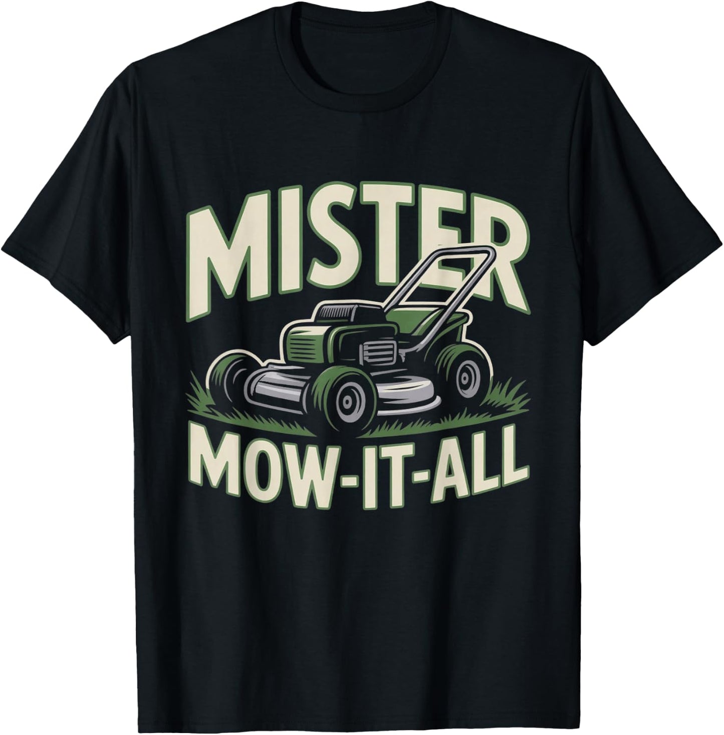 Mister Mow-It-All Funny Lawn Mower Landscaper Gardening Dad T-Shirt - T-Shirt | Black