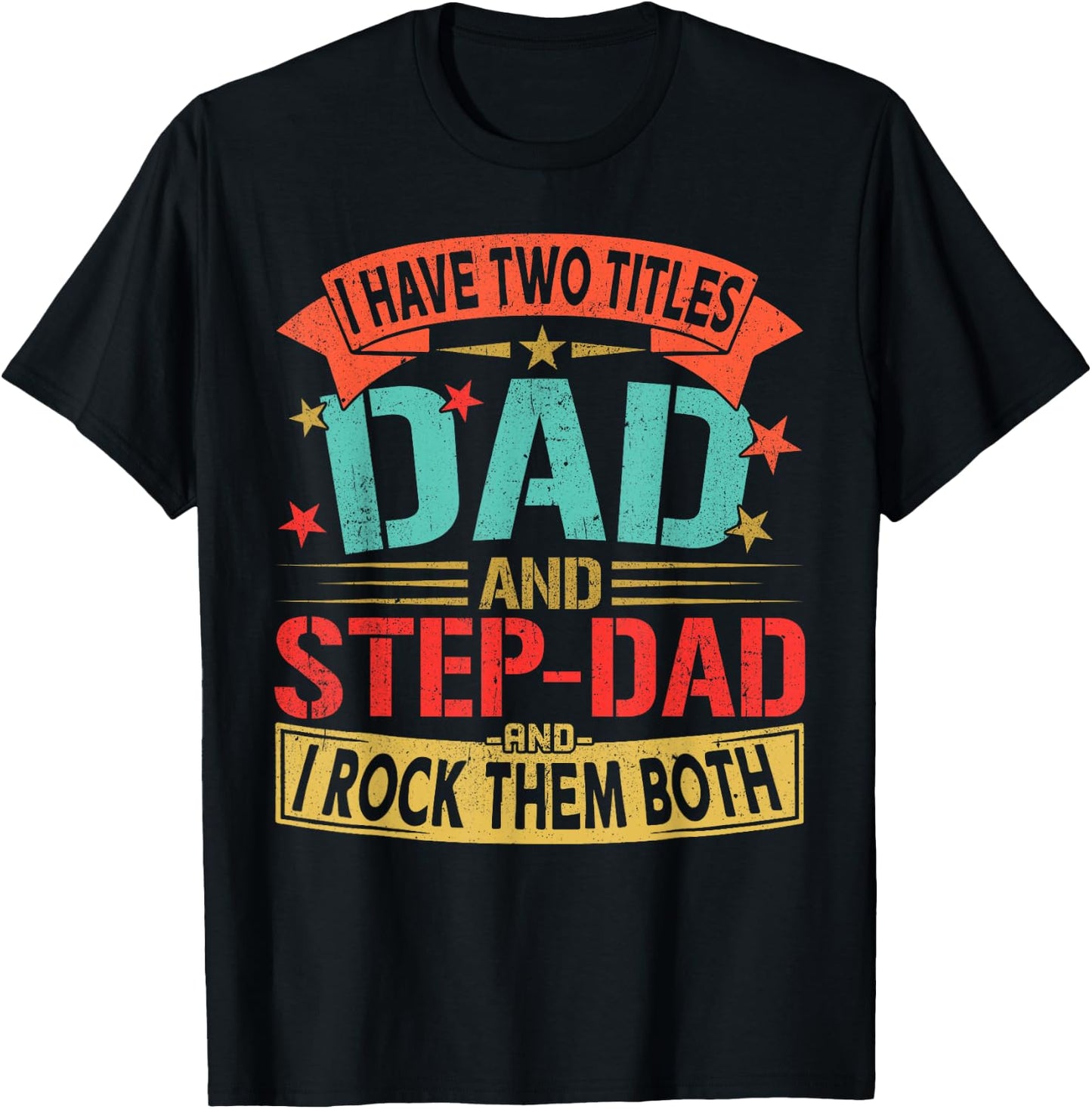 I Have Two Titles Dad and Step-dad Father's Day Retro Daddy T-Shirt - T-Shirt | Black