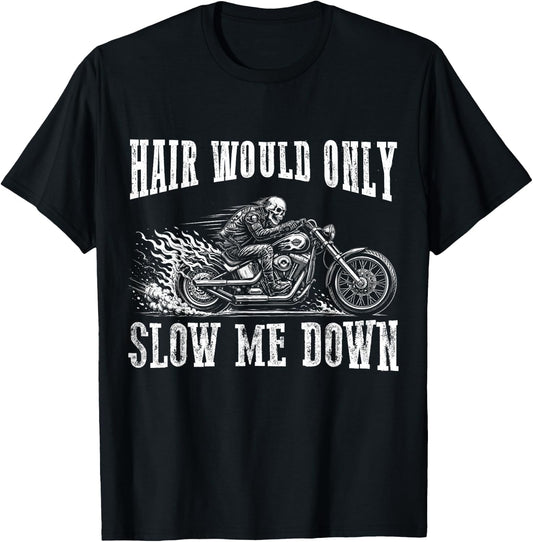 Hair Would Only Slow Me Down Funny Bald Biker Motorcycle Dad T-Shirt - T-Shirt | Black