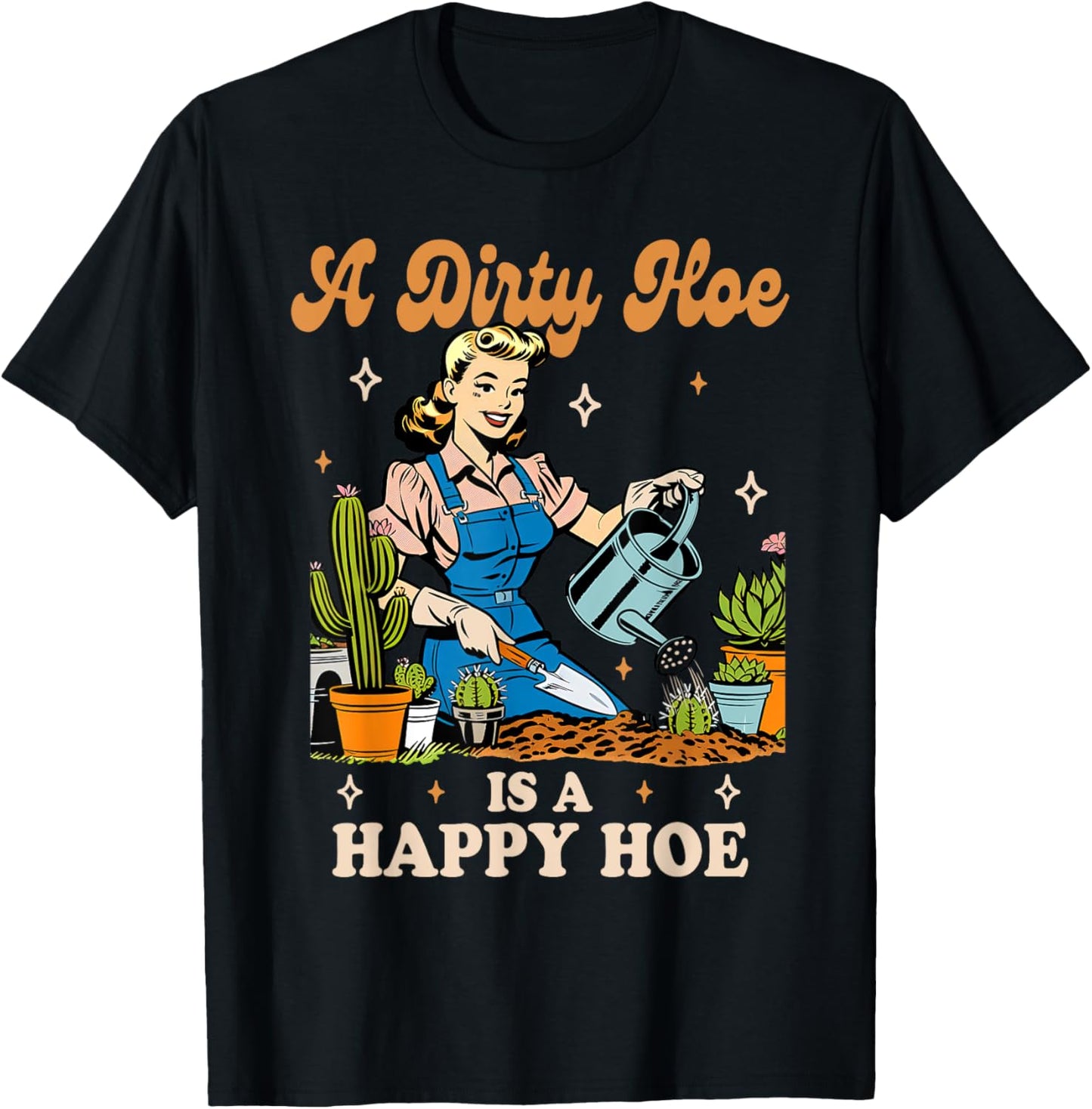 Gardener Plant Lady Gardening A Dirty Hoe is A Happy Hoe T-Shirt - T-Shirt | Black