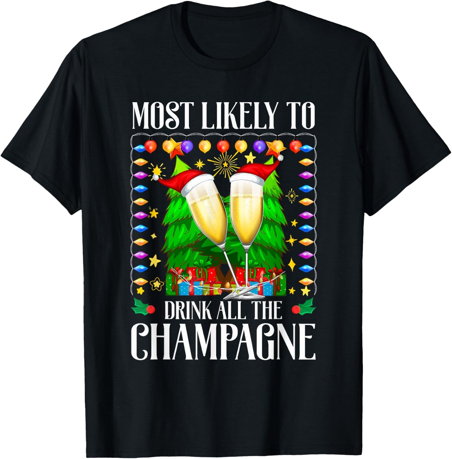 Most Likely To Drink All The Champagne Christmas Funny T-Shirt - T-Shirt | Black