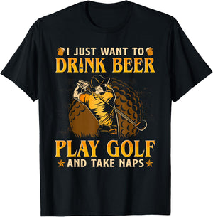 I Just Want To Drink Beer Play Golf And Take A Nap T-Shirt - T-Shirt | Black