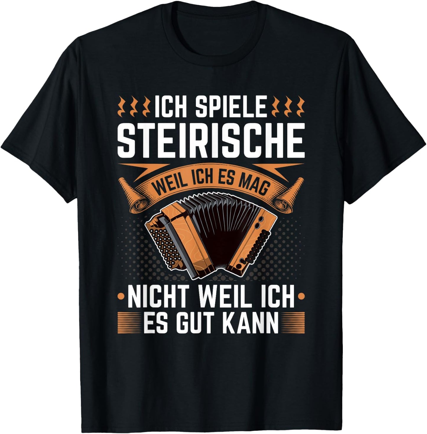 Steirische Harmonika Weil Ich Es Mag, Quetschn T-Shirt - T-Shirt | Black