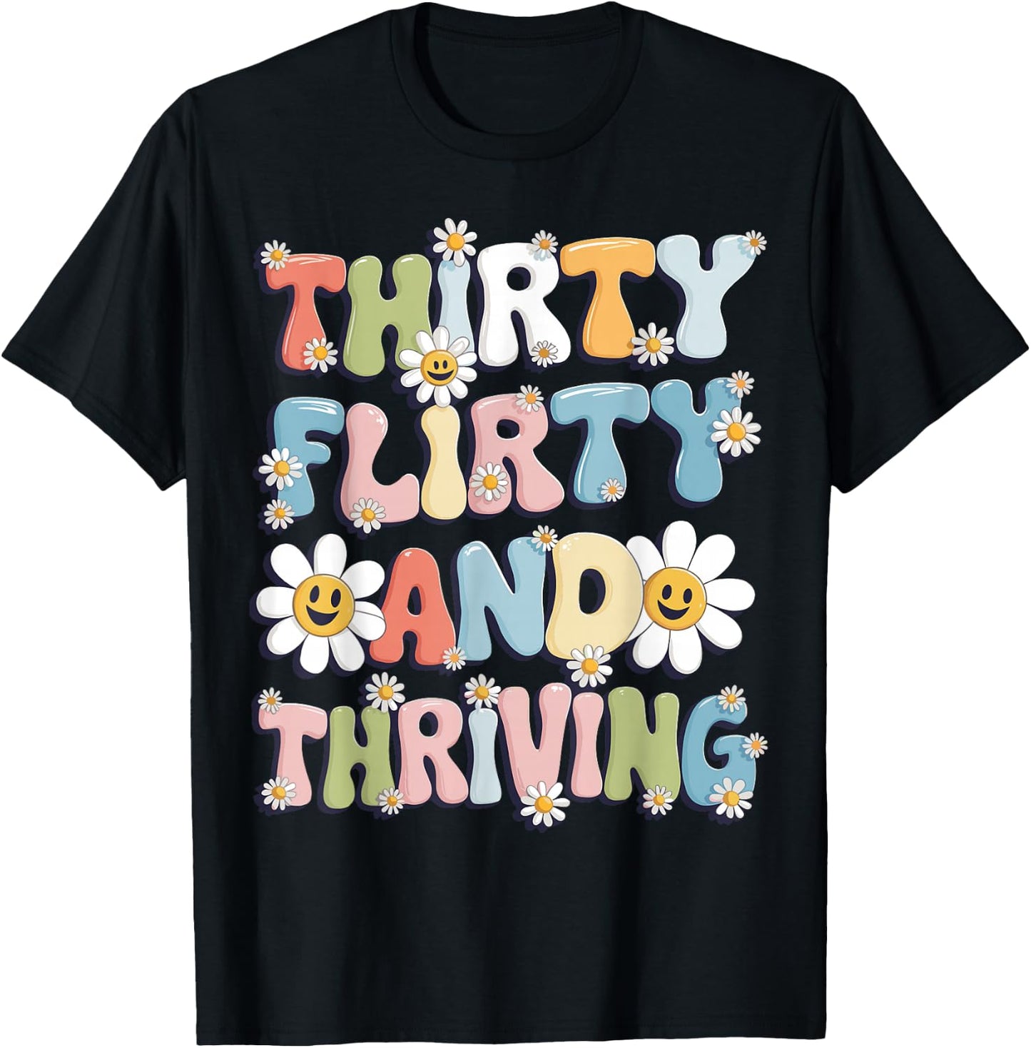 Thirty Flirty And Thriving 30th Birthday 30 Years Old T-Shirt - T-Shirt | Black