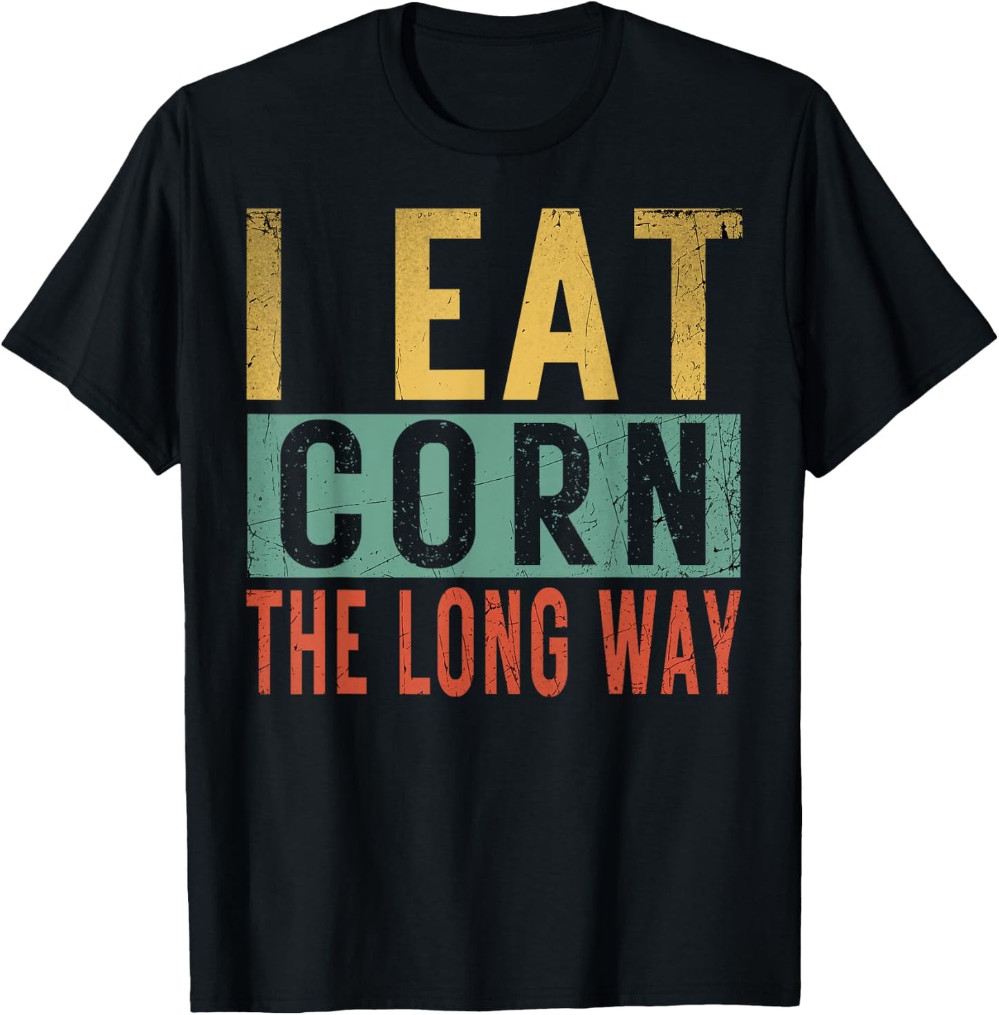 I Eat Corn The Long Way Airport Inappropriate Embarrassing T-Shirt - T-Shirt | Black