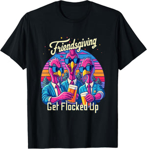 Funny Friendsgiving 2023 Squad Matching Get Flocked Up T-Shirt - T-Shirt | Black