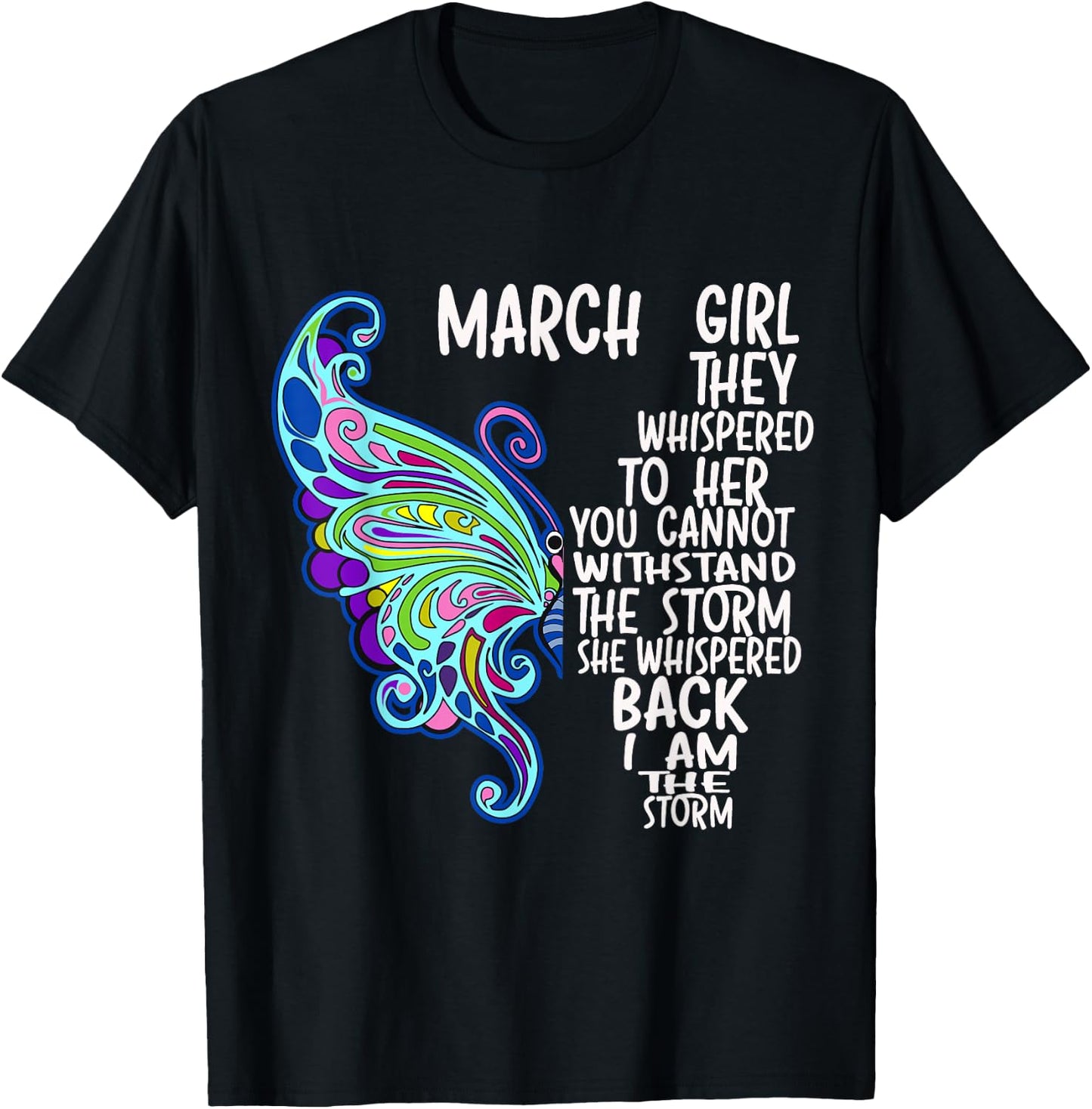March Girl She Whispered Back I Am The Storm Butterfly T-Shirt - T-Shirt | Black