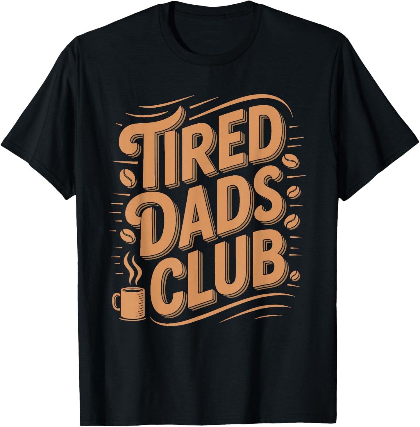 Tired Dads Club Fatherhood Coffee Drinker Dad Parenting T-Shirt - T-Shirt | Black