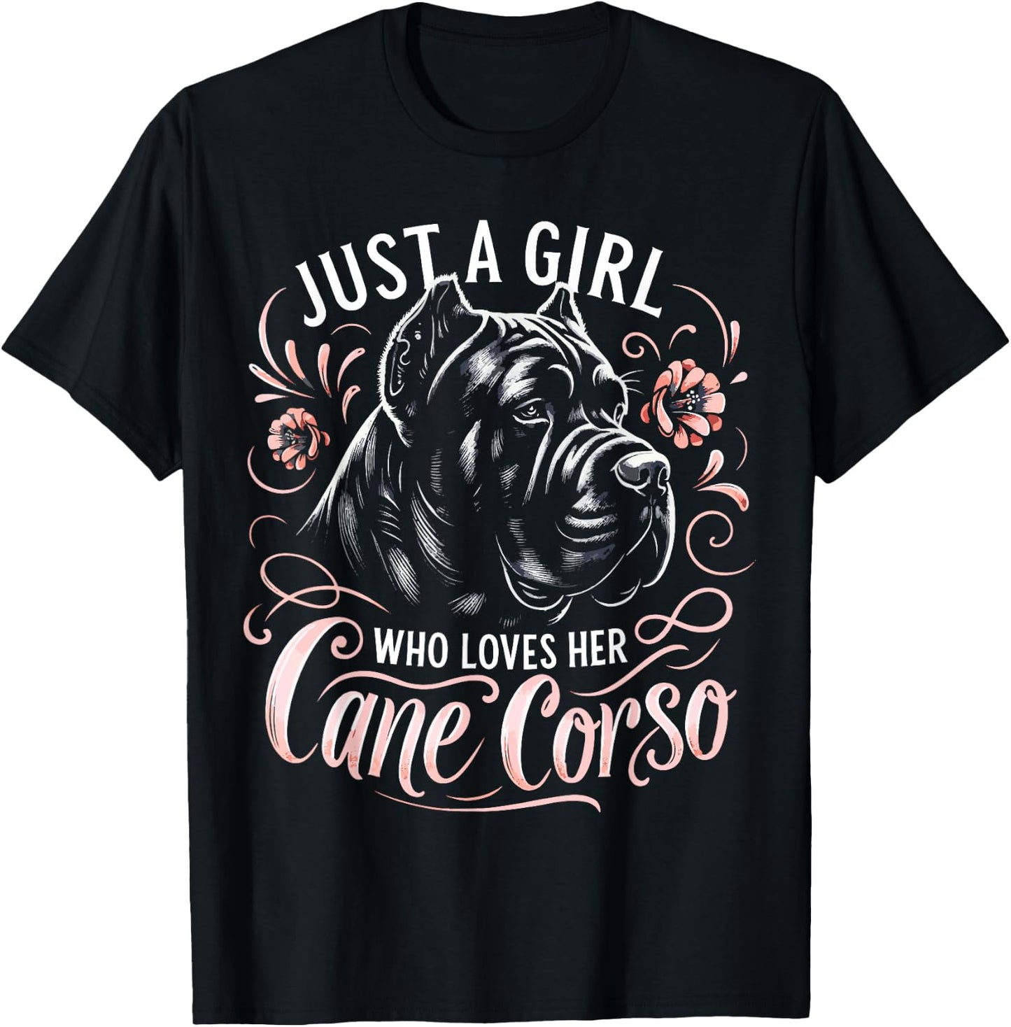 Cane Corso Dog Just A Girl Who Loves Her Cane Corsos T-Shirt - T-Shirt | Black
