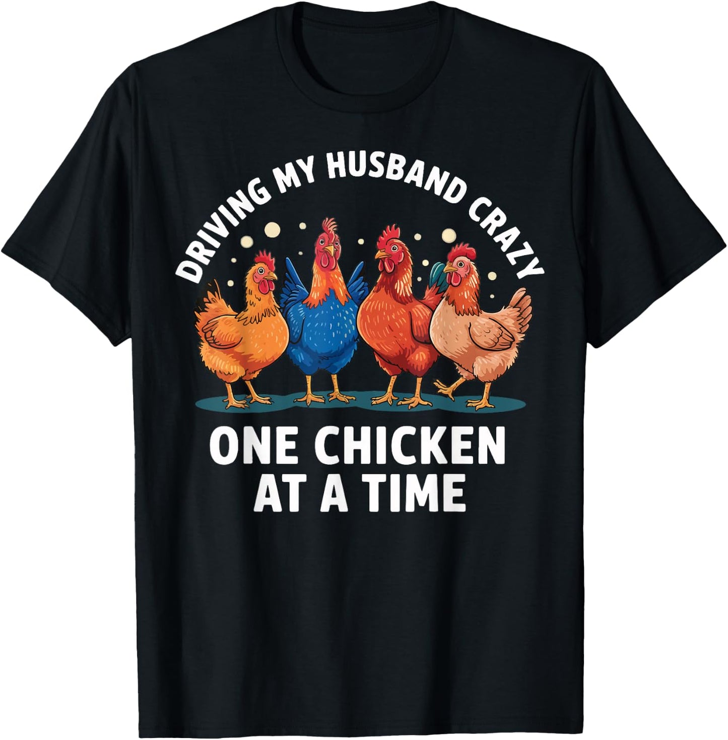 Driving My Husband Crazy One Chicken At A Time T-Shirt - T-Shirt | Black