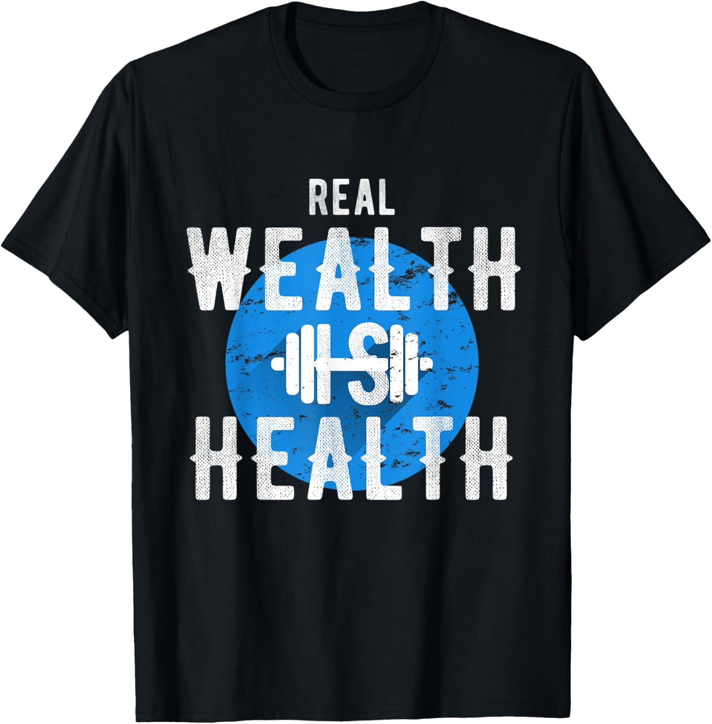 Real Wealth Is Health Inspirational Fitness Quote T-Shirt - T-Shirt | Black