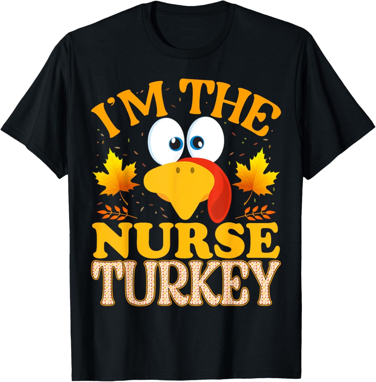 Thanksgiving I'm The Nurse Turkey Matching T-Shirt - T-Shirt | Black