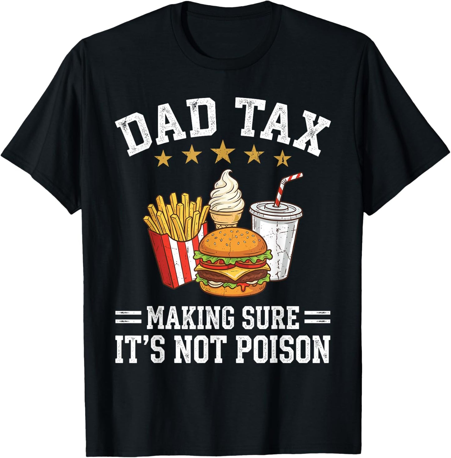 Dad Tax Making Sure It's Not Poison Funny Fathers Day T-Shirt - T-Shirt | Black