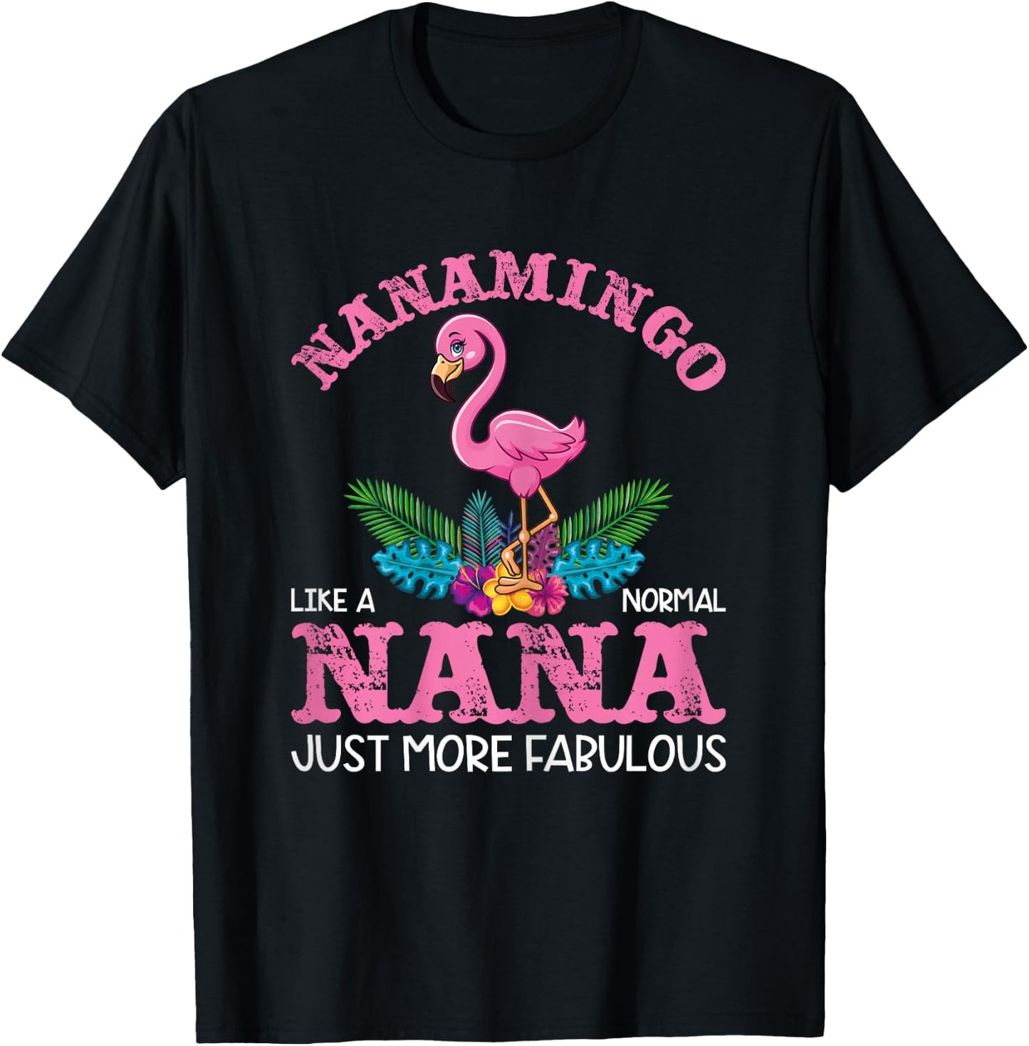 Pink Flamingo Funny Nanamingo Like a Normal Nana T-Shirt - T-Shirt | Black