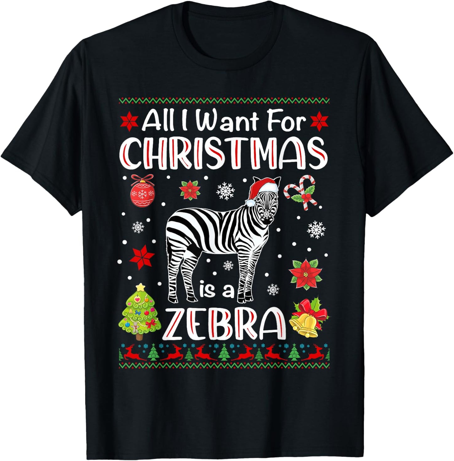 All I Want For Christmas Is A Zebra Funny Xmas Holiday T-Shirt - T-Shirt | Black