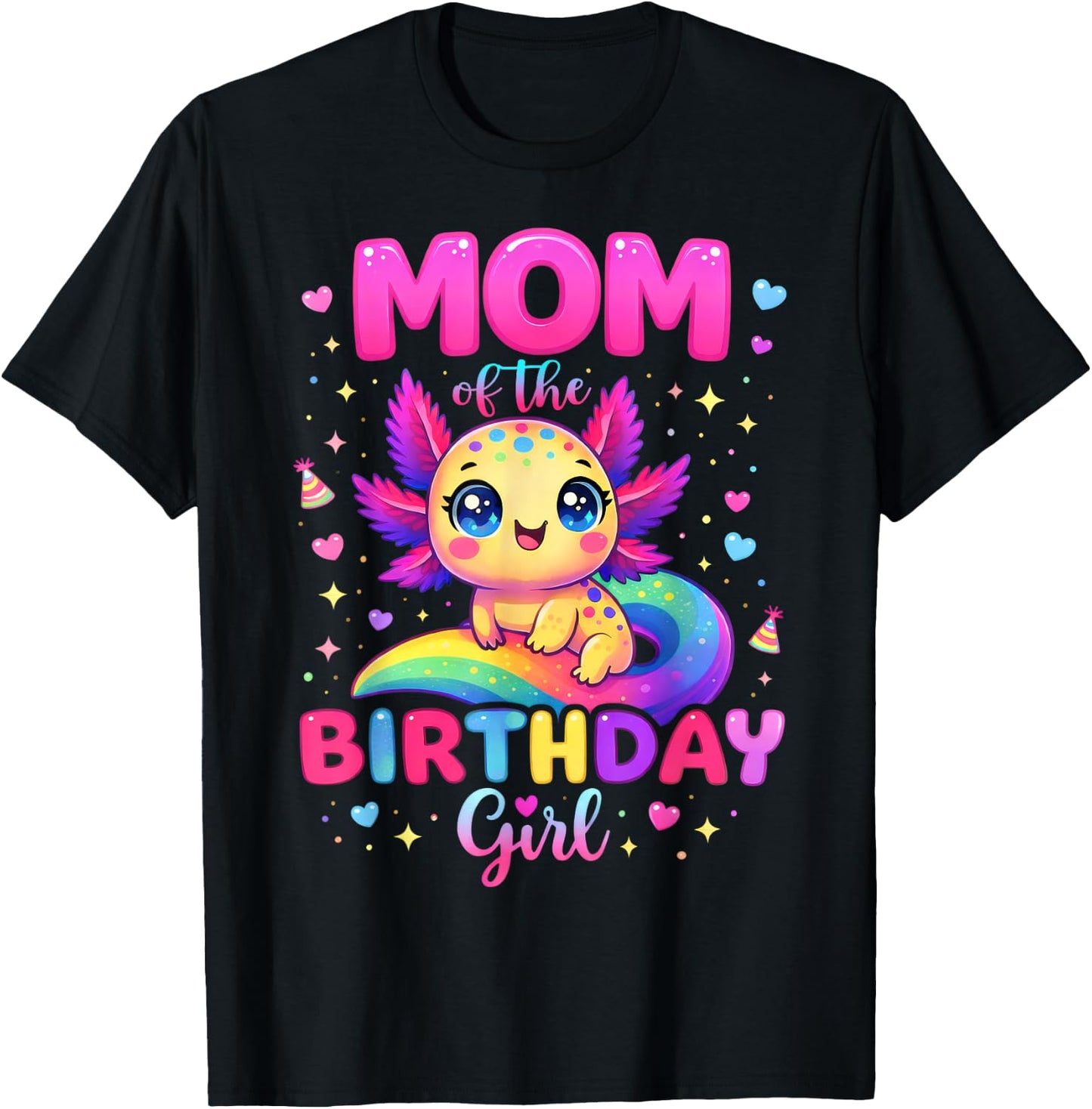 Mom of The Birthday Girl Axolotl Rainbow Bday Party Family T-Shirt - T-Shirt | Black