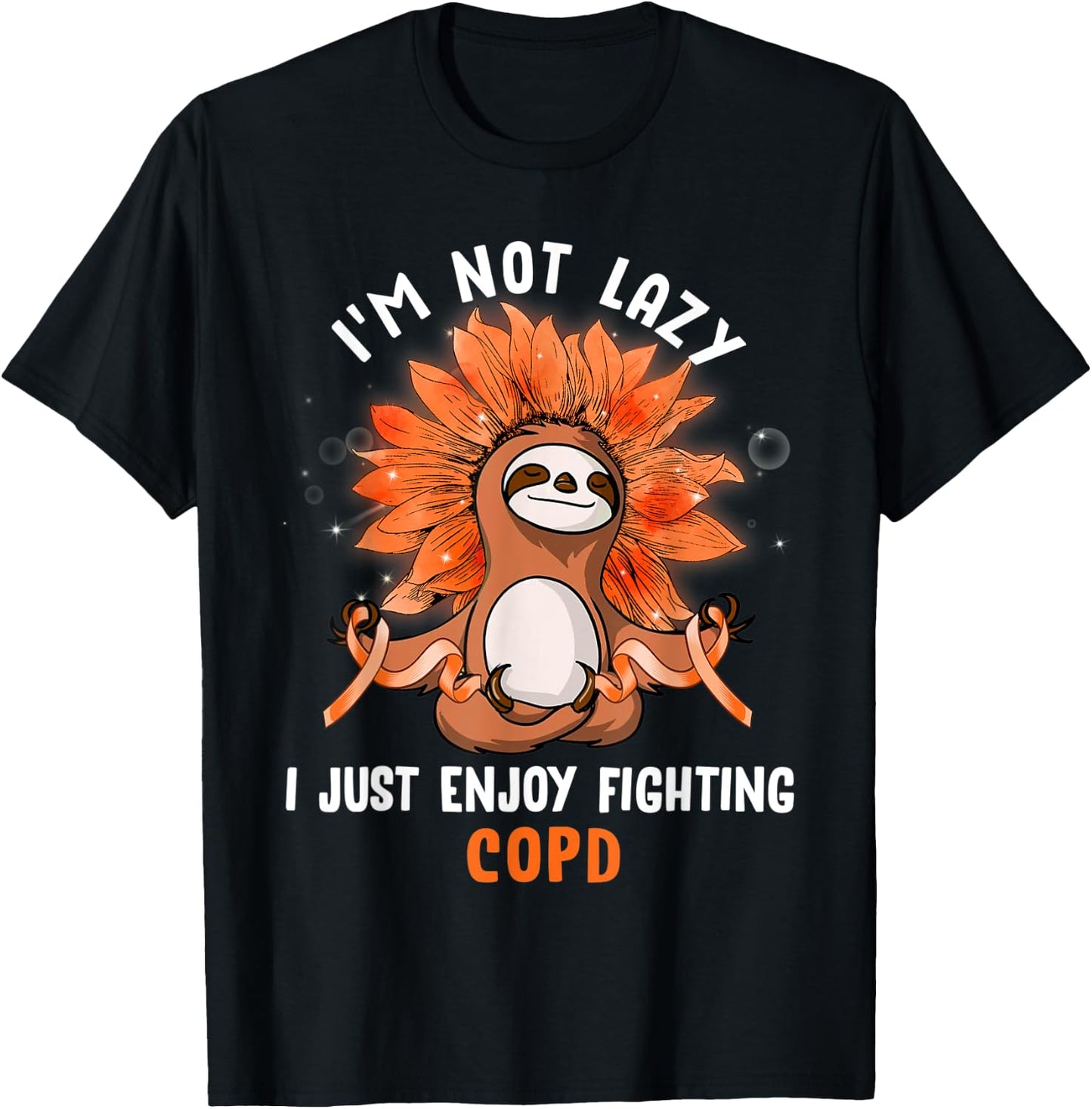 I'm Not Lazy I Just Enjoy Fighting COPD Sloth T-Shirt - T-Shirt | Black