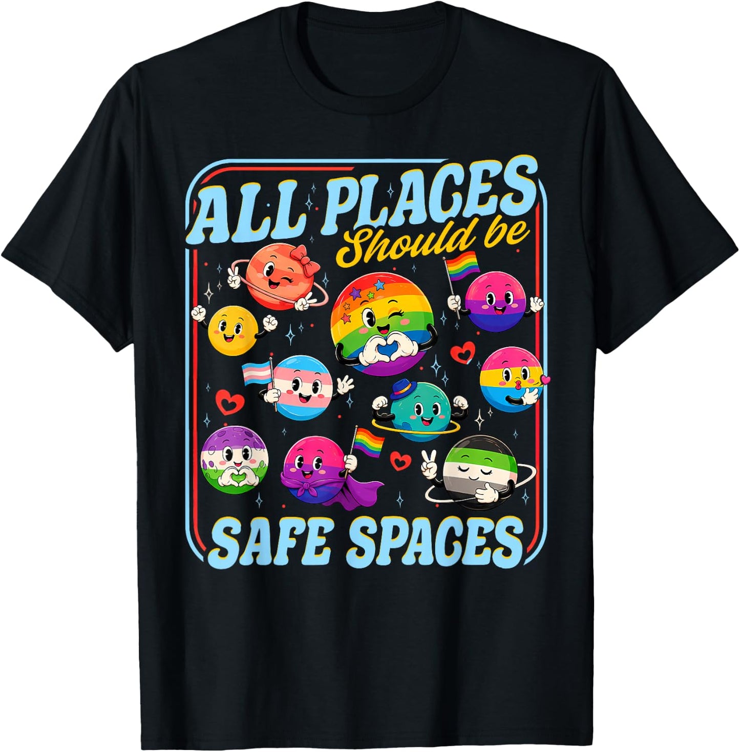 All Places Should Be Safe Spaces Pride Month Planets LGBTQ T-Shirt - T-Shirt | Black