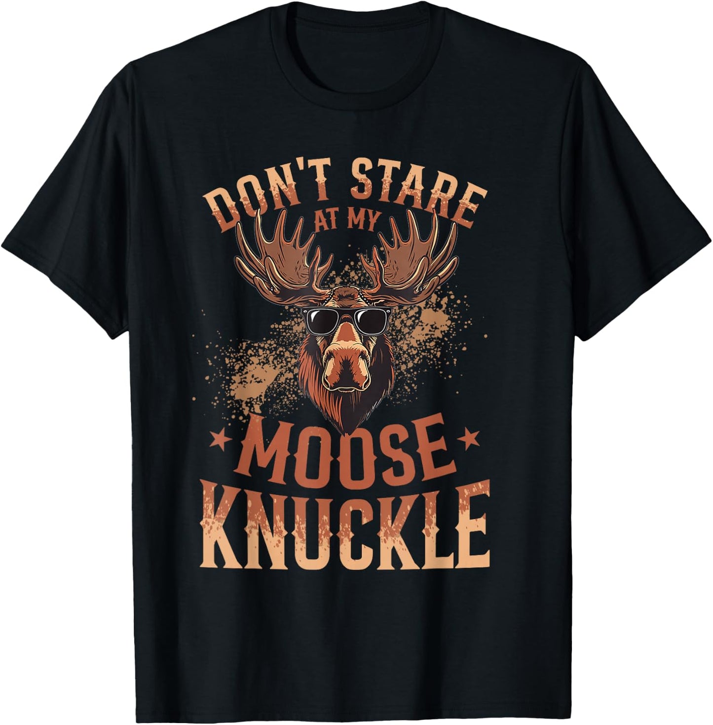 Funny Moose Animal Don't Stare At My Moose Knuckle T-Shirt - T-Shirt | Black